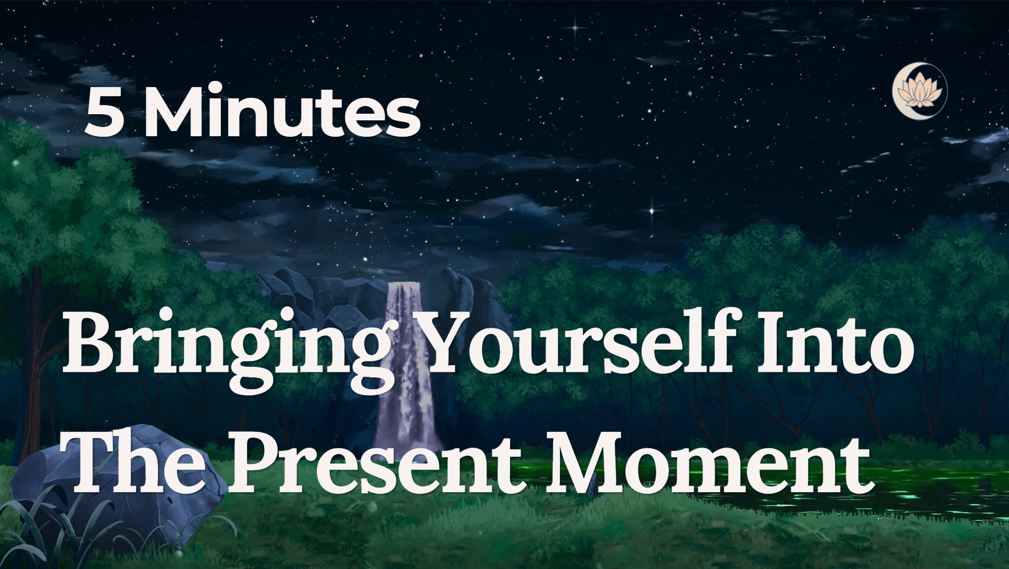 Bringing Yourself Into the Present Moment (5 Minutes)
